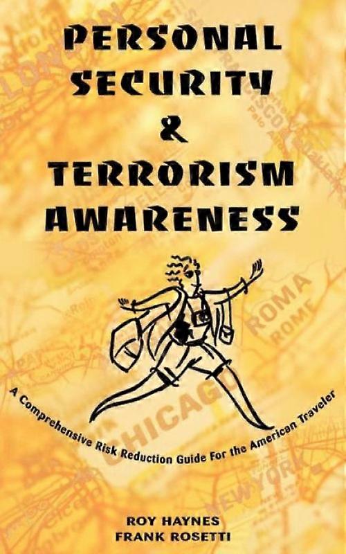 Personal Security & Terrorism Awarenessa Comprehensive Risk Reduction Guide For