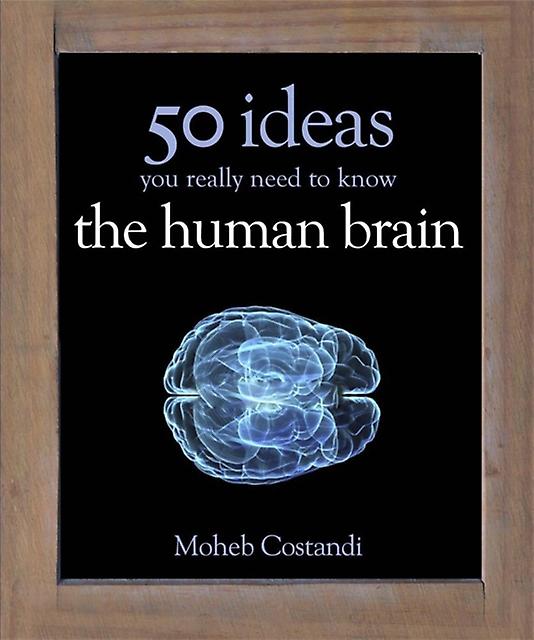 50 Human Brain Ideas You Really Need To Know by Moheb Costandi Hardback Book