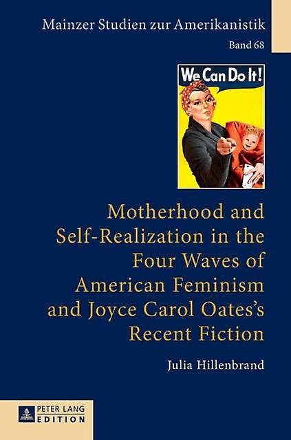 Motherhood And Selfrealization In The Four Waves Of American Feminism And Joyce Paperback Book