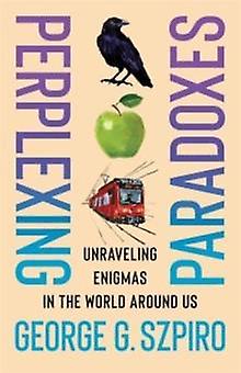 Perplexing Paradoxes by George G. Szpiro Hardback Book