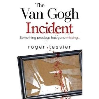 The Van Gogh Incident - Roger Tessier