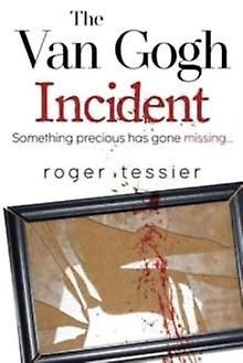 The Van Gogh Incident - Roger Tessier