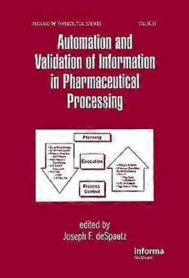 Automation and Validation of Information in Pharmaceutical Processing