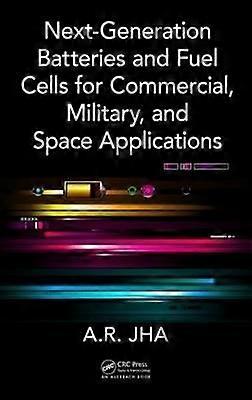 Next-Generation Batteries and Fuel Cells for Commercial Military and Space Applications