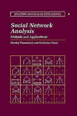 Social Network Analysis Methods and Applications 8 Structural Analysis in the Social Sciences Series Number 8