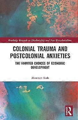 Colonial Trauma and Postcolonial Anxieties
