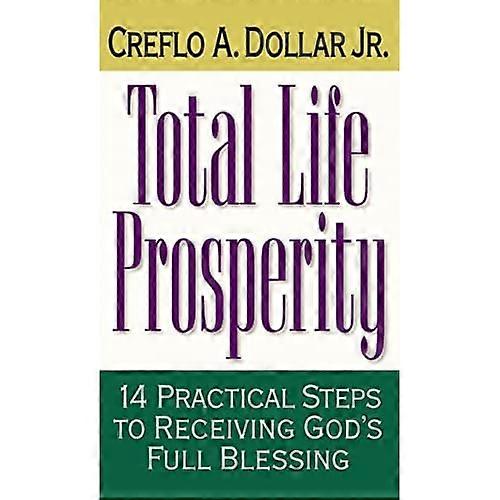 Total Life Prosperity: 14 Practical Steps to Receiving God's Full Blessing