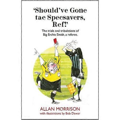 Devrait suis allé Tae Specsavers, Ref !