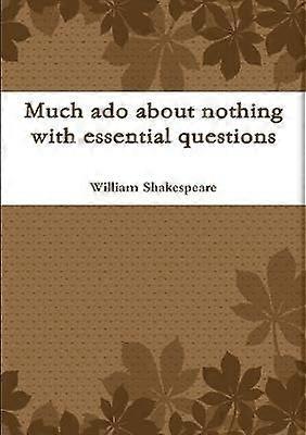 Much ado about nothing with essential questions