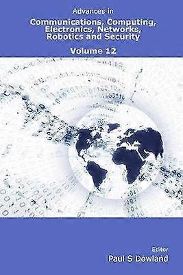 Advances in Communications Computing Electronics Networks Robotics and Security Volume 12