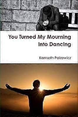 You Turned My Mourning Into Dancing