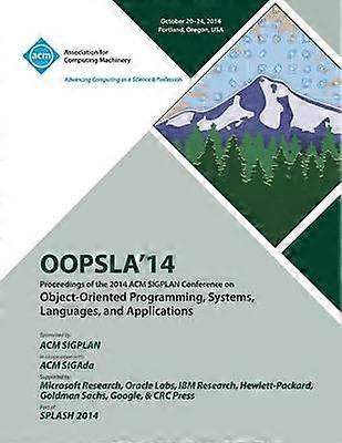 OOPSLA 14 2014 ACM International Conference on Object Oriented Programming Systems Languages and Applications