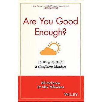 Are You Good Enough? 15 Ways to Build a Confident Mindset