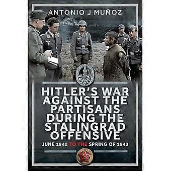 Hitler's oorlog tegen de partizanen tijdens het Stalingrad-offensief: lente 1942 tot de lente van 1943