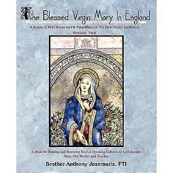 The Blessed Virgin Mary In England Vol. Ii A Mary-catechism With Pilgrimage To H - Brother Anthony Josemaria FTI - Paperback - en Book