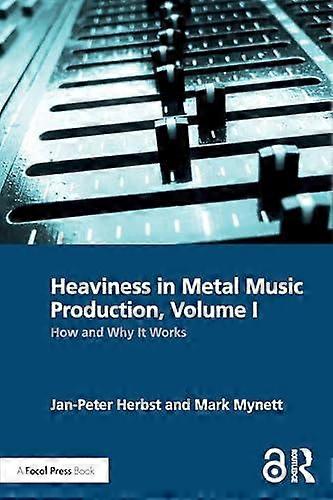Heaviness In Metal Music Production Volume I by Mark Mynett Paperback