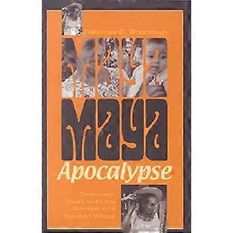 Maya Apokalypse: Siebzehn Jahren mit den Frauen eines Dorfes, Yucatan