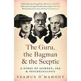 The Guru, the Bagman and the Sceptic: A story of science, sex and psychoanalysis
