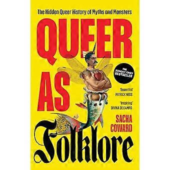 Queer as Folklore The Hidden Queer History of Myths and Monsters