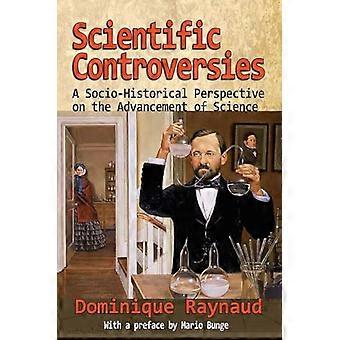 Scientific Controversies A Socio Historical Perspective on the Advancement of Science