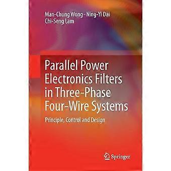 Parallel Power Electronics Filters In Three-phase Four-wire Systems Principle - Man-Chung Wong - Paperback - en Book