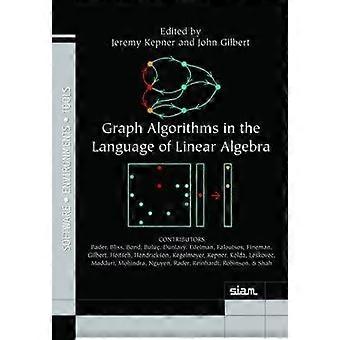 Graph Algorithms in the Language of Linear Algebra