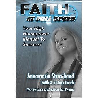 Faith At Full Speed Activate And Achieve Your Dreams At Record Speed - Annamarie Strawhand - Paperback - en Book