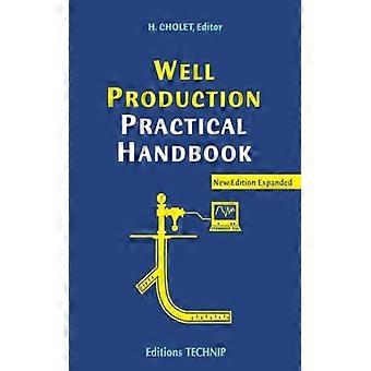 Well Production Practical Handbook - Henri Cholet - Paperback - English Book - Science, Medicine & Nature