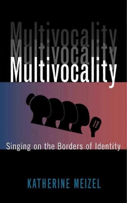 Multivocality Singing On The Borders Of Identity