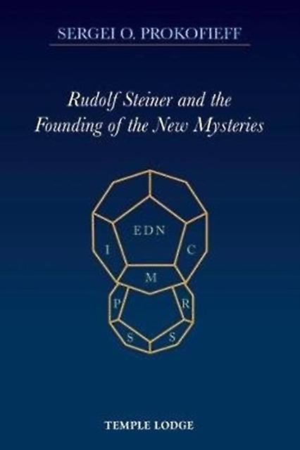 Rudolf Steiner And The Founding Of The New Mysteries by Sergei O. Prokofieff Paperback