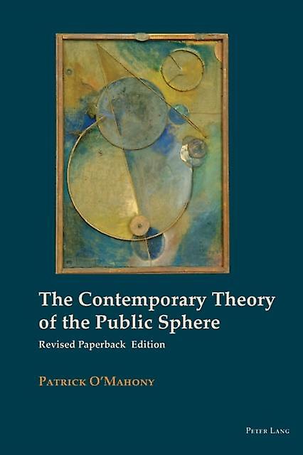 The Contemporary Theory Of The Public Sphere by Patrick OMahony Paperback Book