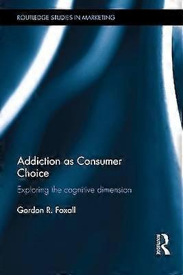 Addiction as Consumer Choice
