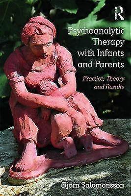Psychoanalytic Therapy with Infants and their Parents
