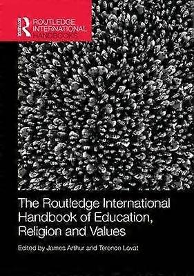 The Routledge International Handbook of Education Religion and Values