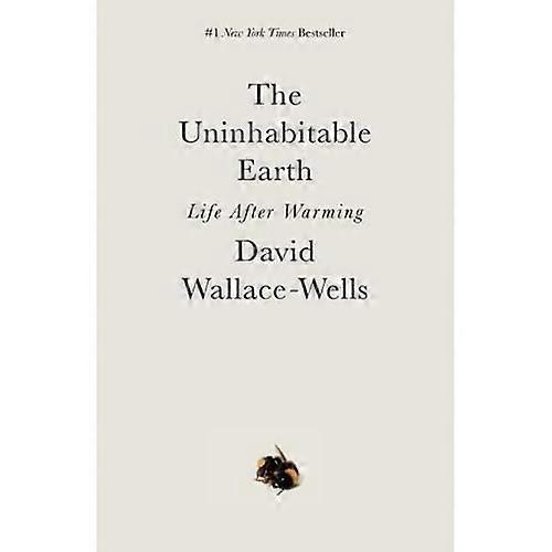 The Uninhabitable Earth: Life After Warming