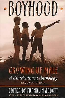 Boyhood Growing Up Male - A Multicultural Anthology