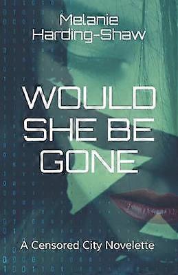 Would She Be Gone A Censored City Novelette 1