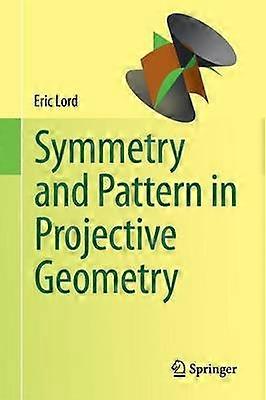 Symmetry and Pattern in Projective Geometry