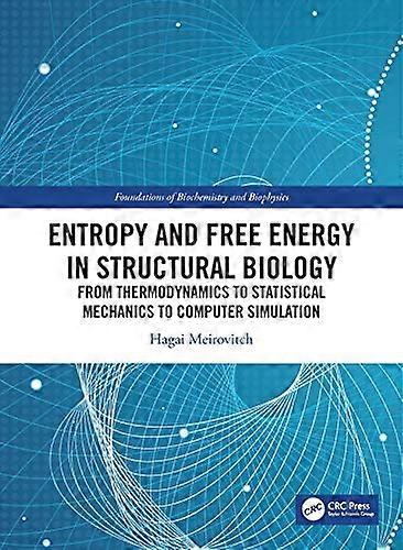 Entropy and Free Energy in Structural Biology: From Thermodynamics to Statistical Mechanics to Computer Simulation