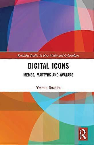 Digital Icons: Memes Martyrs and Avatars