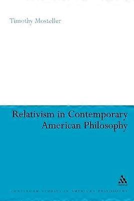 Relativism in Contemporary American Philosophy