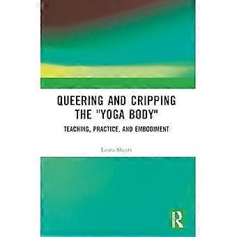 Queering and Cripping the Yoga Body: Lehren, Üben und Verkörpern