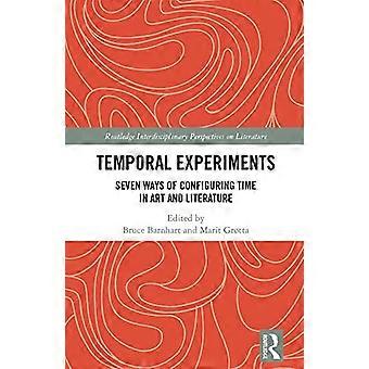 Temporal Experiments Seven Ways of Configuring Time in Art and Literature