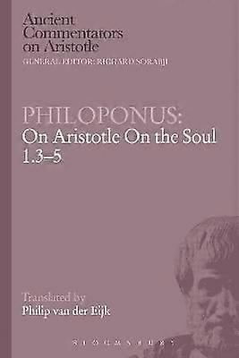 Philoponus: On Aristotle on the Soul 1.3-5