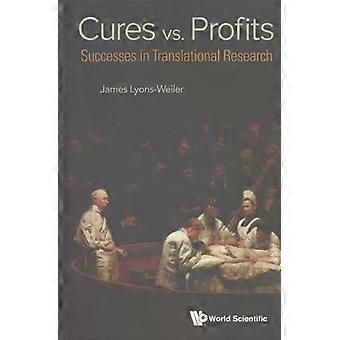 Cures Vs Profits Success Stories In Translational Research - LYONS-WEILER JAMES