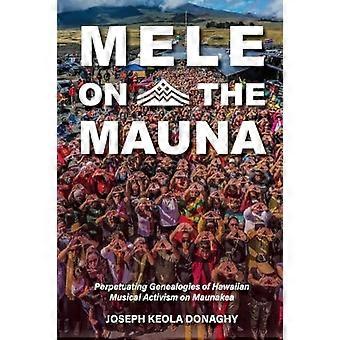 MeLE på Mauna : Föreviga genealogier av hawaiiansk musikalisk aktivism på Maunakea