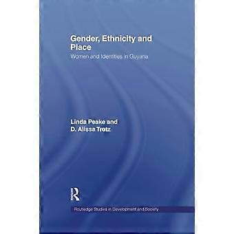 Geschlecht, Ethnizität und Ort: Frauen und Identität in Guyana (Routledge Studies in Development and Society)