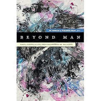 Beyond Man: Race, Coloniality, and Philosophy of Religion (Black Outdoors: Innovations in the Poetics of Study)