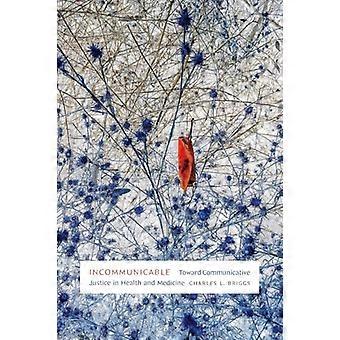 Incommunicable: Toward Communicative Justice in Health and Medicine