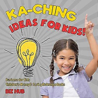 Ka-Ching Ideen für Kinder!-Business für Kinder-Kindergeld & Sparbücher